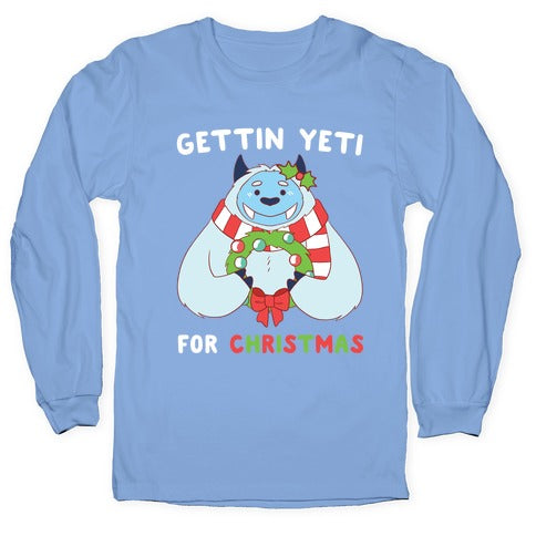 Gettin' Yeti for Christmas  Longsleeve Tee